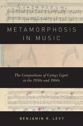 Cover image for Metamorphosis in Music: The Compositions of Gyoergy Ligeti in the 1950s and 1960s