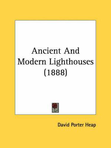 Cover image for Ancient and Modern Lighthouses (1888)