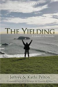 Cover image for The Yielding: A Lifestyle of Surrender