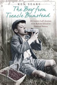 Cover image for The Boy From Treacle Bumstead: A Country Lad's Journey From Reform School to National Service