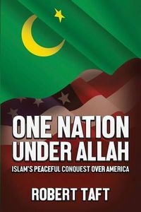 Cover image for One Nation Under Allah: Islam's Peaceful Conquest over America