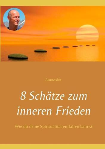 Cover image for 8 Schatze zum inneren Frieden: Wie du deine Spiritualitat entfalten kannst