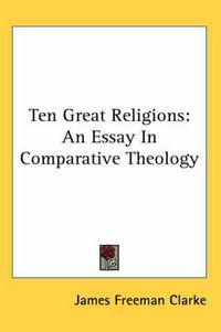 Cover image for Ten Great Religions: An Essay In Comparative Theology