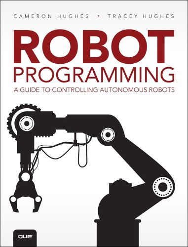 Cover image for Robot Programming: A Guide to Controlling Autonomous Robots