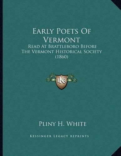 Cover image for Early Poets of Vermont: Read at Brattleboro Before the Vermont Historical Society (1860)