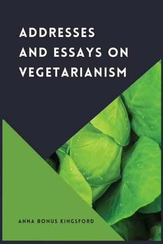 Cover image for Addresses and Essays on Vegetarianism