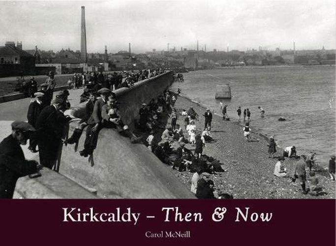 Cover image for Kirkcaldy Then & Now