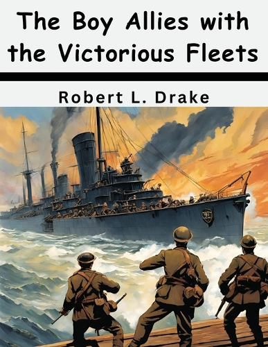 The Boy Allies with the Victorious Fleets