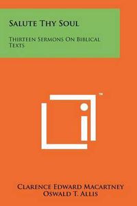 Cover image for Salute Thy Soul: Thirteen Sermons on Biblical Texts