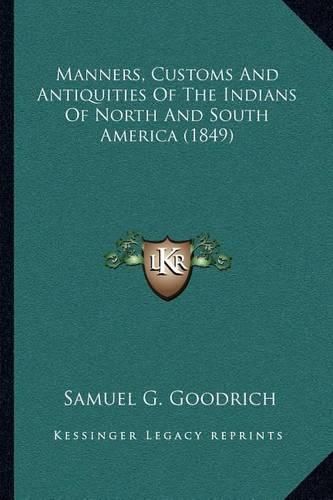 Cover image for Manners, Customs and Antiquities of the Indians of North and South America (1849)