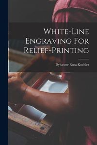 Cover image for White-line Engraving For Relief-printing