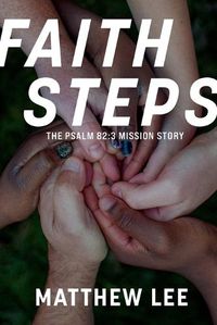 Cover image for Faith Steps: The Psalm 82:3 Mission Story
