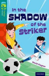 Cover image for Oxford Reading Tree TreeTops Fiction: Level 16: In the Shadow of the Striker