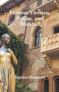 Cover image for Verona, Vicenza, Padua and Mantua