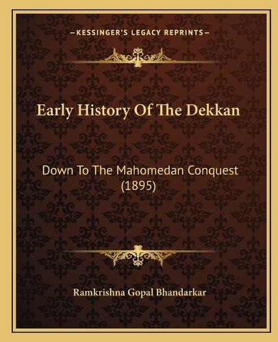 Cover image for Early History of the Dekkan: Down to the Mahomedan Conquest (1895)