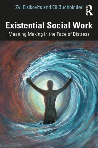 Cover image for Existential Social Work: Meaning Making in the Face of Distress