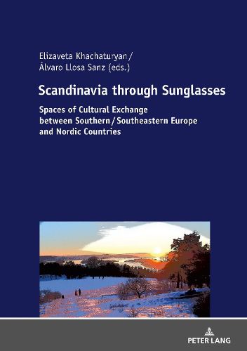 Cover image for Scandinavia through Sunglasses: Spaces of Cultural Exchange between Southern/Southeastern Europe and Nordic Countries