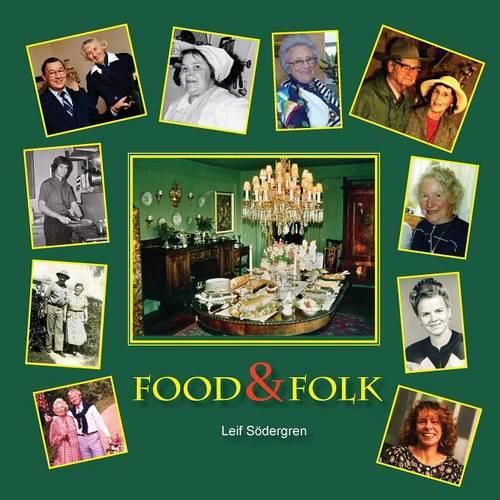 Cover image for Food & Folk: Memories and Thoughts on Food and Those Who Cooked it, Visiting California, Sweden and England