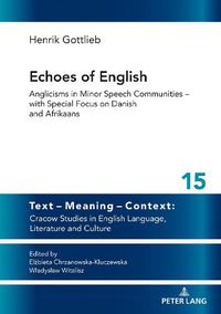 Cover image for Echoes of English: Anglicisms in Minor Speech Communities - with Special Focus on Danish and Afrikaans