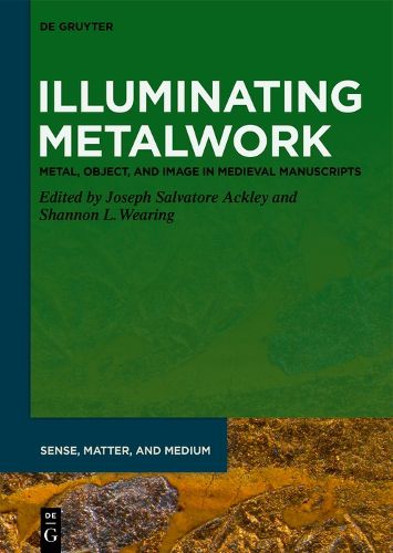 Cover image for Illuminating Metalwork: Metal, Object, and Image in Medieval Manuscripts