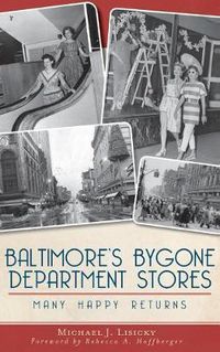 Cover image for Baltimore's Bygone Department Stores: Many Happy Returns