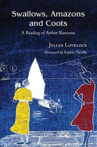 Cover image for Swallows, Amazons and Coots: A Reading of Arthur Ransome