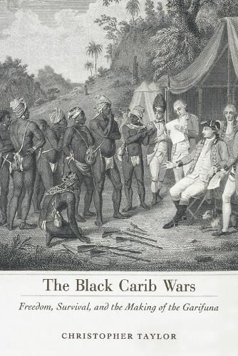 Cover image for The Black Carib Wars: Freedom, Survival, and the Making of the Garifuna