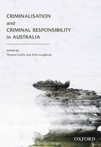 Cover image for Criminalisation and Criminal Responsibility in Australia