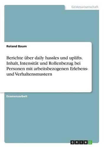 Cover image for Berichte Uber Daily Hassles Und Uplifts. Inhalt, Intensitat Und Rollenbezug Bei Personen Mit Arbeitsbezogenen Erlebens- Und Verhaltensmustern