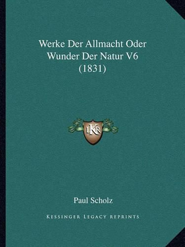 Cover image for Werke Der Allmacht Oder Wunder Der Natur V6 (1831)