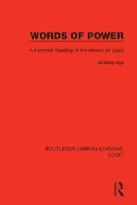 Cover image for Words of Power: A Feminist Reading of the History of Logic