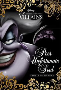 Cover image for Poor Unfortunate Soul: a Tale of the Sea Witch (Disney Villains #3)