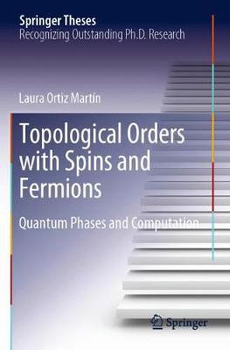 Cover image for Topological Orders with Spins and Fermions: Quantum Phases and Computation