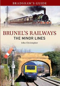 Cover image for Bradshaw's Guide Brunel's Railways The Minor Lines: Volume 3
