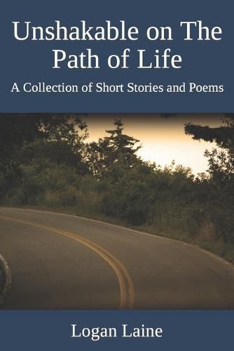 Unshakable on The Path of Life: A Collection of Short Stories and Poems