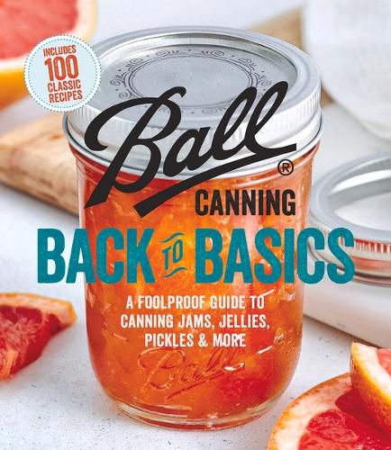 Cover image for Ball Canning Back to Basics: A Foolproof Guide to Canning Jams, Jellies, Pickles, and More