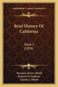 Cover image for Brief History of California: Book 1 (1898)