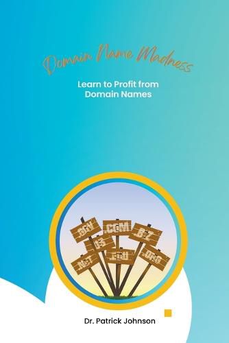 Cover image for Domain Name Madness - Learn to Profit from Domain Names