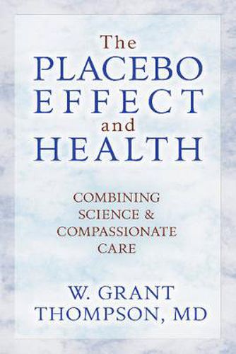 Cover image for The Placebo Effect And Health: Combining Science & Compassionate Care