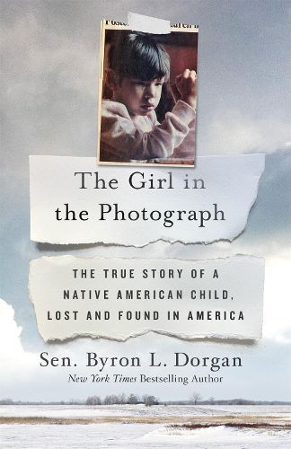 Cover image for The Girl in the Photograph: The True Story of a Native American Child, Lost and Found in America