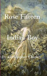 Cover image for Rose Fifteen: Indian Boy