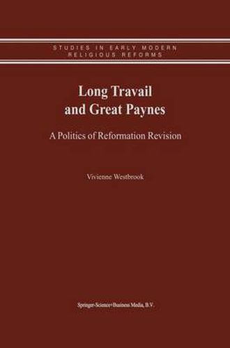 Cover image for Long Travail and Great Paynes: A Politics of Reformation Revision