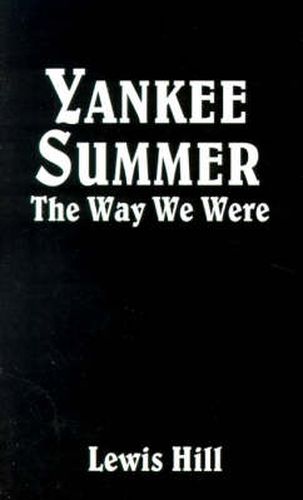 Cover image for Yankee Summer: The Way We Were: Growing Up in Rural Vermont in the 1930s