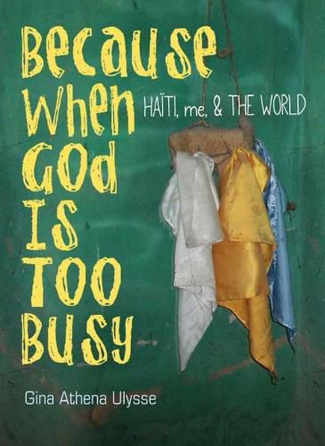 Because When God Is Too Busy: Haiti, me, & THE WORLD