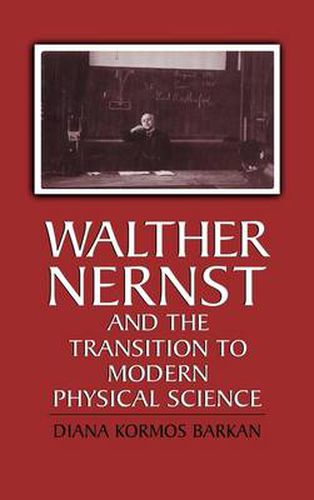 Cover image for Walther Nernst and the Transition to Modern Physical Science
