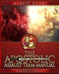 Cover image for The Apostolic Assault Team Manual: A Guide to Strategic Global Spiritual Reformation of the Ekklesia