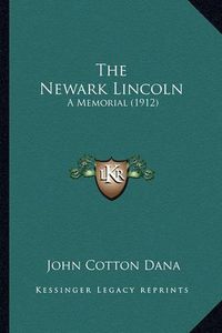 Cover image for The Newark Lincoln: A Memorial (1912)