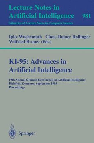 Cover image for KI-95: Advances in Artificial Intelligence: 19th Annual German Conference on Artificial Intelligence, Bielefeld, Germany, September 11 - 13, 1995. Proceedings