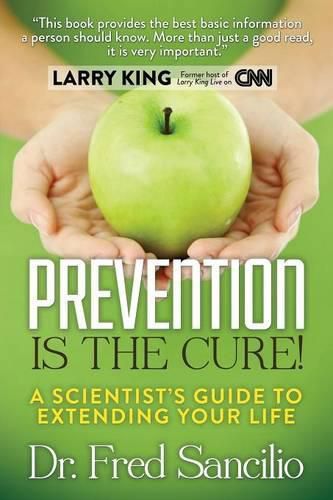 Cover image for Prevention is the Cure!: A Scientist's Guide to Extending Your Life