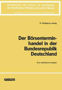 Cover image for Der Boersenterminhandel in Der Bundesrepublik Deutschland: Eine Statistische Analyse